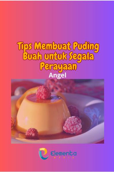 Tips Membuat Puding Buah untuk Segala Perayaan