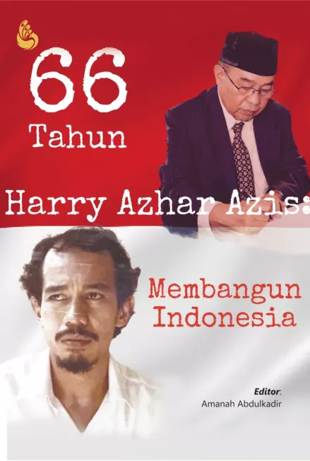 66 TAHUN HARRY AZHAR AZIS: MEMBANGUN INDONESIA