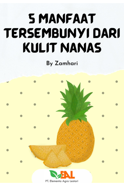 5 Manfaat Tersembunyi dari Kulit Nanas