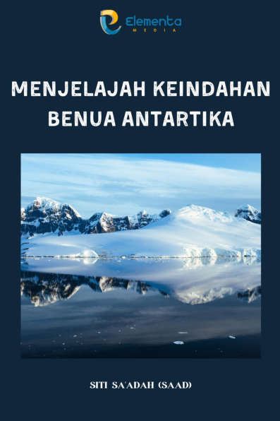 Menjelajah Keindahan Benua Antartika