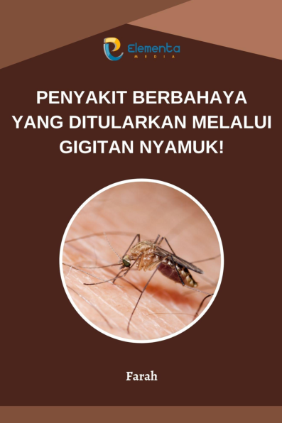 Penyakit Berbahaya yang Ditularkan Melalui Gigitan Nyamuk!