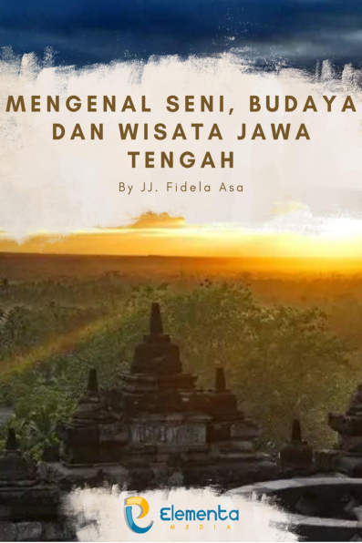 Mengenal Seni, Budaya dan Wisata Jawa Tengah