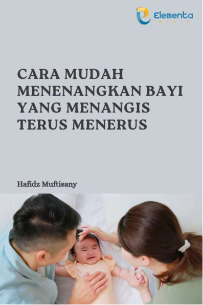 Cara Mudah Menenangkan Bayi yang Menangis Terus Menerus
