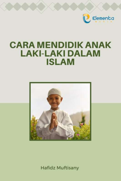 Cara Mendidik Anak Laki-laki dalam Islam