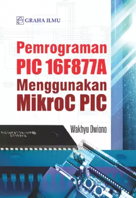 Pemrograman PIC 16F877A Menggunakan MikroC PIC