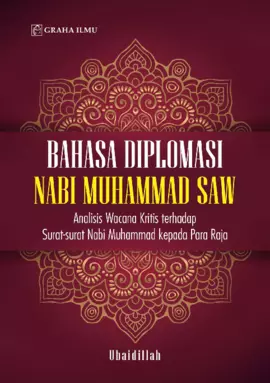 Bahasa Diplomasi Nabi Muhammad SAW; Analisis Wacana Kritis Terhadap Surat-surat Nabi Muhammad kepada Para Raja