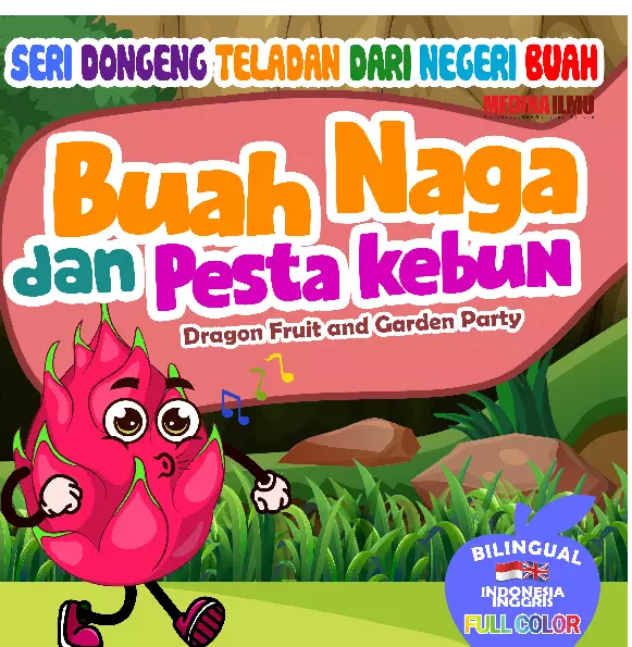 SERI DONGENG TELADAN DARI NEGERI BUAH - BUAH NAGA & PESTA KEBUN