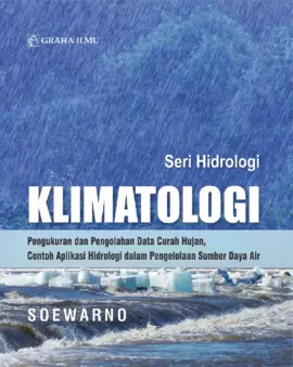 Klimatologi; Pengukuran dan Pengolahan Data Curah Hujan, Contoh Aplikasi Hidrologi dalam Pengelolaan Sumber Daya Air (Seri Hidrologi)