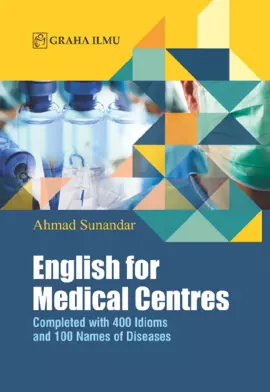 English for Medical Centres; Completed with 400 Idioms and 100 Names of Diseases