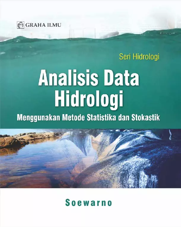 Analisis Data Hidrologi Menggunakan Metode Statistika dan Stokastik; Seri Hidrologi