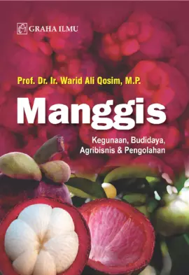 Manggis; Kegunaan, Budidaya, Agribisnis & Pengolahan
