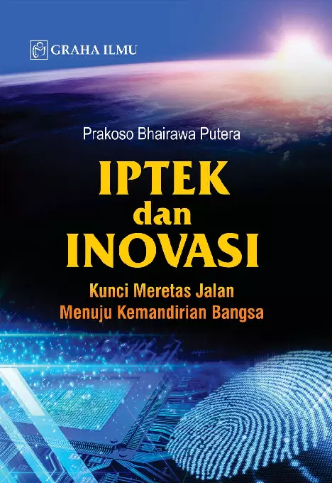 Iptek dan Inovasi; Kunci Meretas Jalan Menuju Kemandirian Bangsa