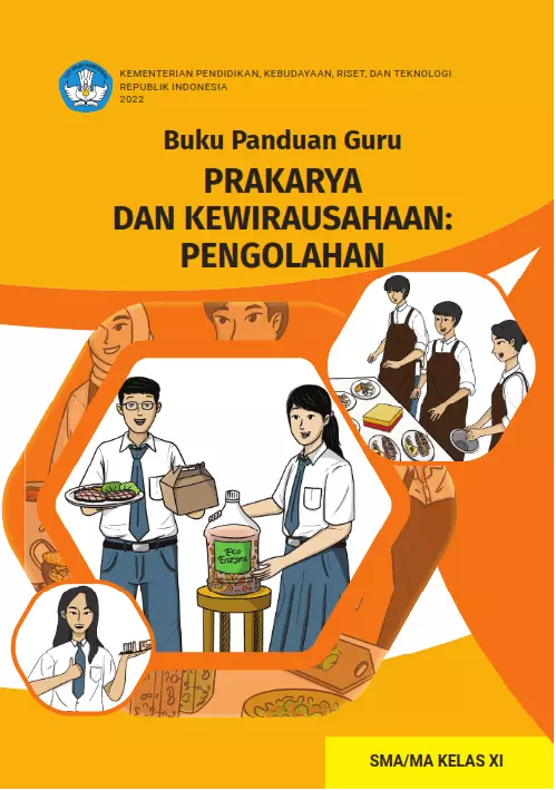 Buku Panduan Guru Prakarya dan Kewirausahaan: Pengolahan untuk SMA/MA Kelas XI
