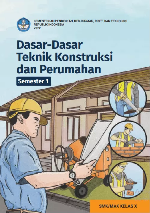Dasar-Dasar Teknik Konstruksi dan Perumahan untuk SMK/MAK Kelas X Semester 1