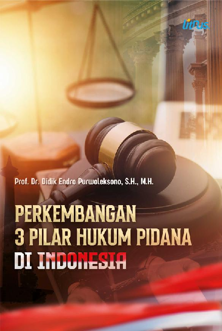 PERKEMBANGAN 3 PILAR HUKUM PIDANA DI INDONESIA
