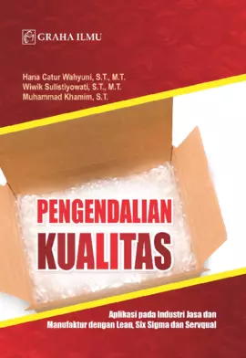 Pengendalian Kualitas; Aplikasi pada Industri Jasa dan Manufaktur dengan Lean, Six Sigma dan ServquaL