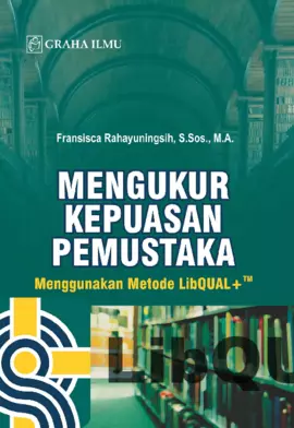 Mengukur Kepuasan Pemustaka; Menggunakan Metode LibQUAL+TM
