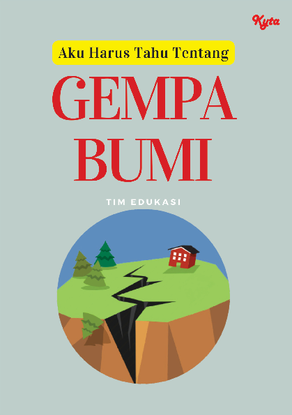 Aku Harus Tahu Tentang : Gempa Bumi