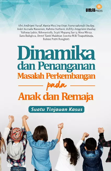 Dinamika dan Penanganan Masalah Perkembangan Pada Anak dan Remaja: Suatu Tinjauan Kasus