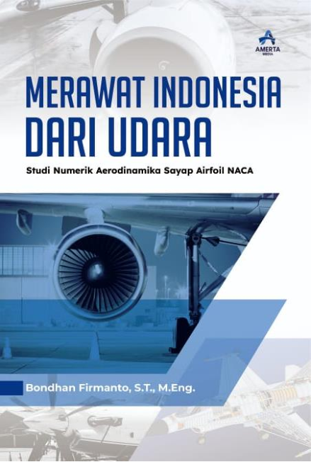 MERAWAT INDONESIA DARIUDARA(Studi Numerik Aerodinamika Sayap Airfoil NACA)