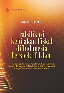 Falsifikasi Kebijakan Fiskal di Indonesia Perspektif Islam; Menemukan Relevansi Pemikiran Ibnu Taimiyah Tentang Keuangan Publik Sebagai Potret Khazanah Kebijakan Fiskal Periode Klasik Islam