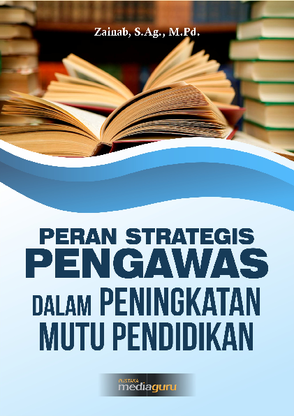 Peran strategis pengawas dalam peningkatan mutu pendidikan