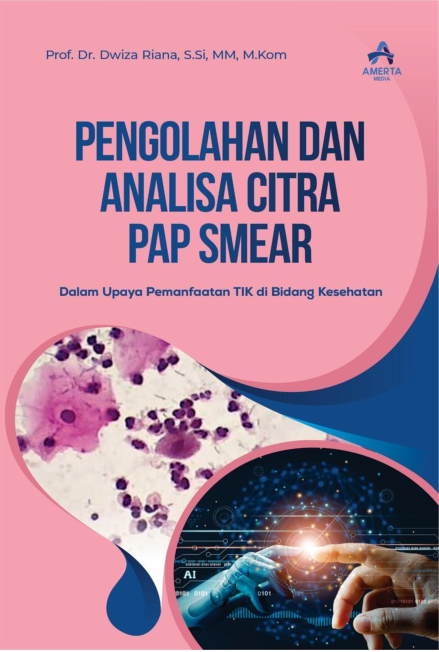 PENGOLAHAN CITRA DAN ANALISIS CITRA PAP SMEAR Dalam Upaya Pemanfaatan TIK di Bidang Kesehatan