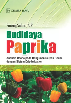 Budidaya Paprika; Analisis Usaha pada Bangunan Screen House dengan Sistem Drip Irrigation
