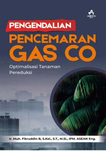 PENGENDALIAN PENCEMARAN GAS CO : Optimalisasi Tanaman Pereduksi