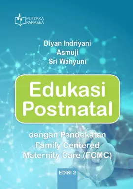 Edukasi Postnatal Edisi 2; dengan Pendekatan Family Centered Maternity Care (FCMC)