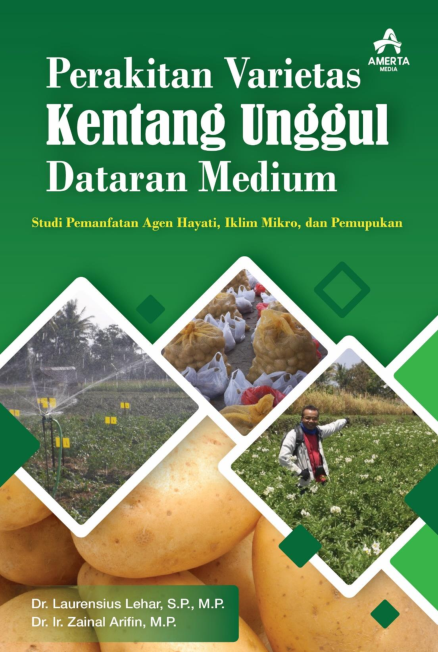 Perakitan Varietas Kentang Unggul Dataran Medium (Studi Pemanfatan Agen Hayati, Iklim Mikro, dan Pemupukan)