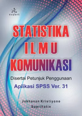 Statistika Ilmu Komunikasi Disertai Petunjuk Penggunaan Aplikasi SPSS Ver.31