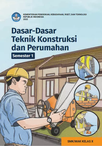 Dasar-Dasar Teknik Konstruksi dan Perumahan untuk SMK/MAK Kelas X Semester 1