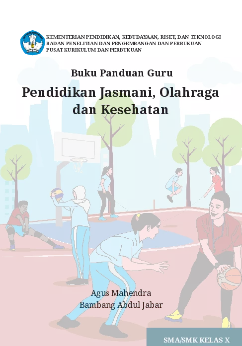 Buku Panduan Guru Pendidikan Jasmani, Olahraga, dan Kesehatan SMA/SMK Untuk Kelas X
