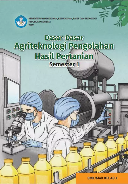 Dasar-Dasar Agriteknologi Pengolahan Hasil Pertanian untuk SMK/MAK Kelas X Semester 1