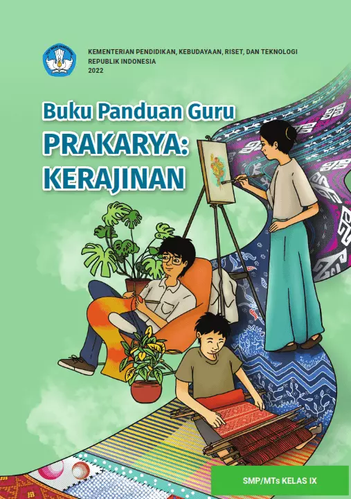 Buku Panduan Guru Prakarya: Kerajinan untuk SMP/MTs KELAS IX