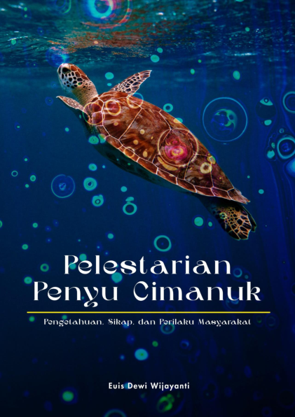 Pelestarian penyu Cimanuk : pengetahuan, sikap, dan perilaku masyarakat