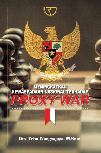 Meningkatkan Kewaspadaan Nasional Terhadap Proxy War