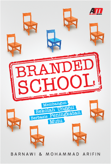 BRANDED SCHOOL: Membangun Sekolah Unggul Berbasis Peningkatan Mutu