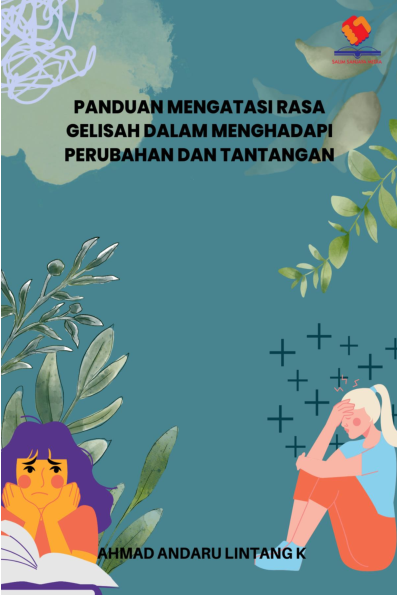 Panduan Mengatasi Rasa Gelisah dalam Menghadapi Perubahan dan Tantangan