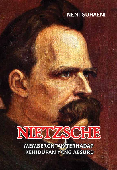 Nietzche: Memberontak terhadap Kehidupan yang Absurd