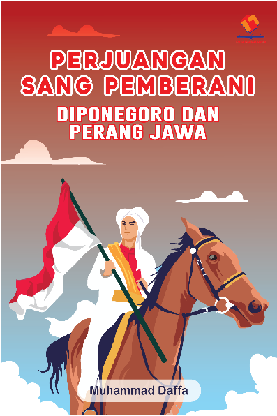 Perjuangan Sang Pemberani Diponegoro dan Perang Jawa