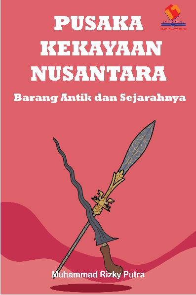 Pusaka Kekayaan Nusantara Barang Antik dan Sejarahnya