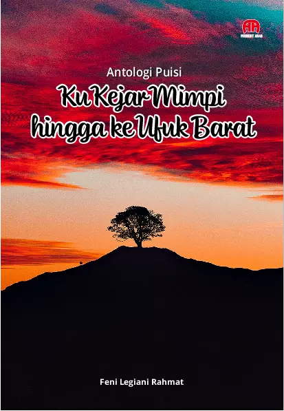 Antologi Puisi : Ku Kejar Mimpi Hingga Ke Ufuk Barat
