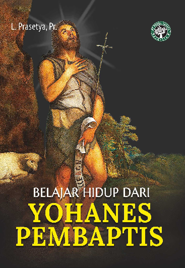 Belajar Hidup Dari Yohanes Pembaptis