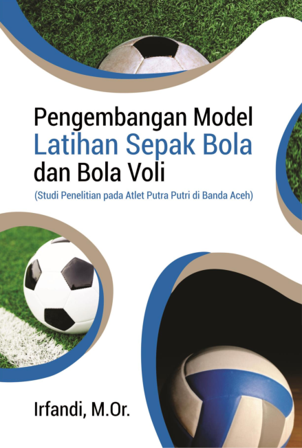 Pengembangan Model Latihan Sepak Bola dan Bola Voli (Studi Penelitian pada Atlet Putra-Putri di Banda Aceh)