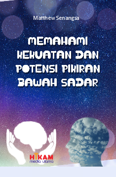 Memahami Kekuatan dan Potensi Pikiran Bawah Sadar