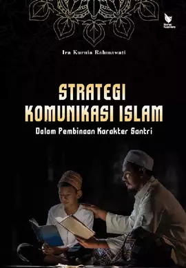 STRATEGI KOMUNIKASI ISLAM Dalam Pembinaan Karakter Santri