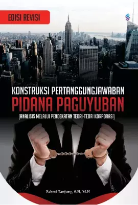 Konstruksi pertanggungjawaban pidana paguyuban : analisis melalui pendekatan teori-teori korporasi