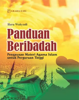 Panduan Beribadah; Pengayaan Materi Agama Islam untuk Perguruan Tinggi
